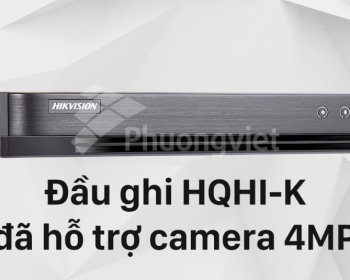 Đầu ghi HQHI-K đã hỗ trợ camera 4MP